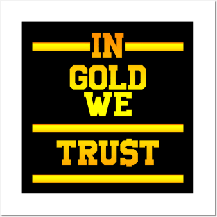 In gold we trust Posters and Art